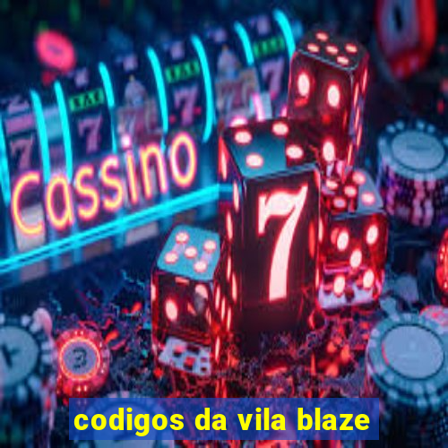 codigos da vila blaze